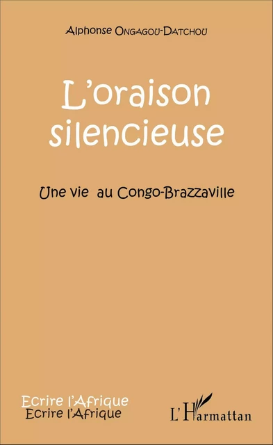 L'oraison silencieuse - Alphonse Ongagou-Datchou - Editions L'Harmattan