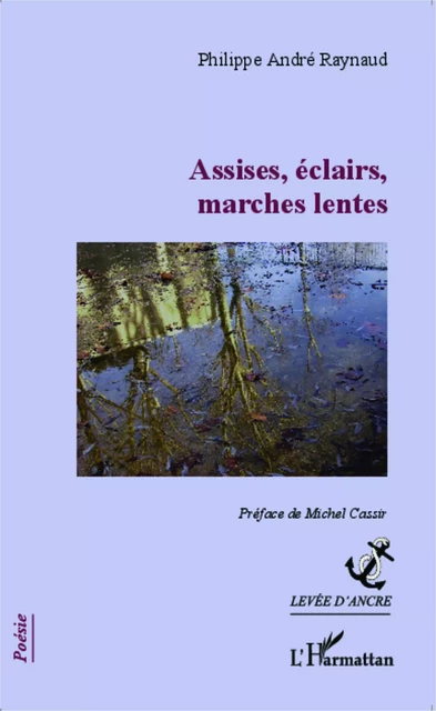 Assises, éclairs, marches lentes - Philippe André Raynaud - Editions L'Harmattan