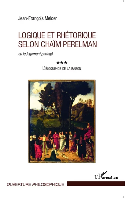 Logique et rhétorique selon Chaïm Perelman - Jean-François Melcer - Editions L'Harmattan