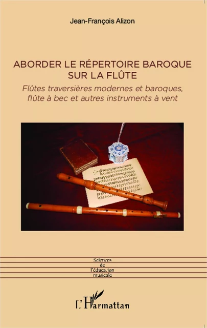 Aborder le répertoire baroque sur la flûte - Jean francois Alizon - Editions L'Harmattan