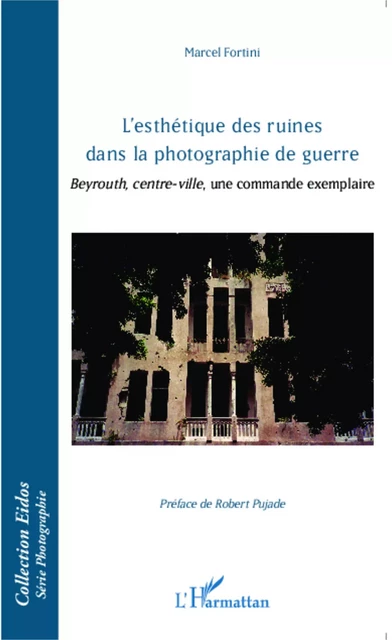 L'esthétique des ruines dans la photographie de guerre - Marcel Fortini - Editions L'Harmattan