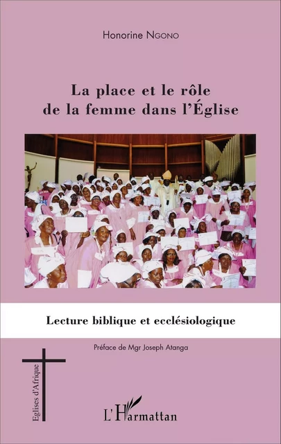 La place et le rôle de la femme dans l'Eglise - Honorine Ngono - Editions L'Harmattan