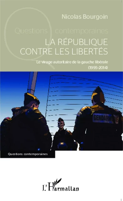 La République contre les libertés - Nicolas BOURGOIN - Editions L'Harmattan