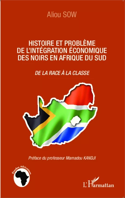 Histoire et problème de l'intégration économique des noirs en Afrique du Sud - Aliou Sow - Editions L'Harmattan