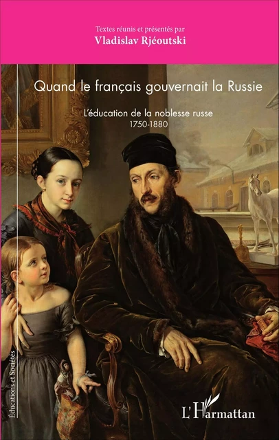 Quand le français gouvernait la Russie - Vladislav Rjéoutski - Editions L'Harmattan