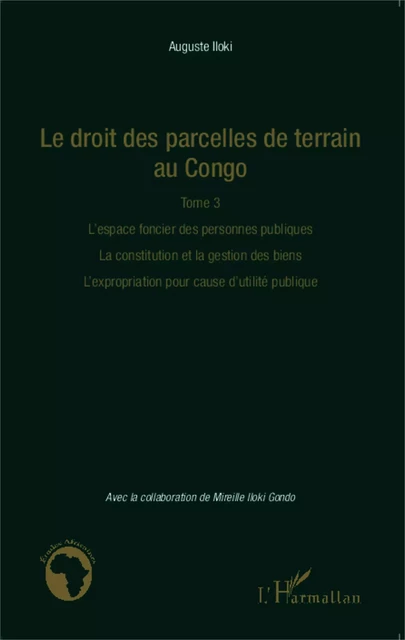 Le droit des parcelles de terrain au Congo (Tome 3) - Auguste Iloki - Editions L'Harmattan