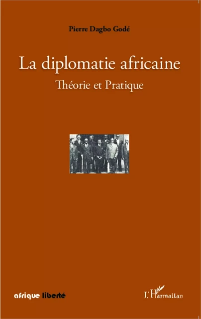 La diplomatie africaine - Pierre Dagbo Godé - Editions L'Harmattan