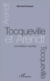 Tocqueville et Arendt. Une filiation cachée