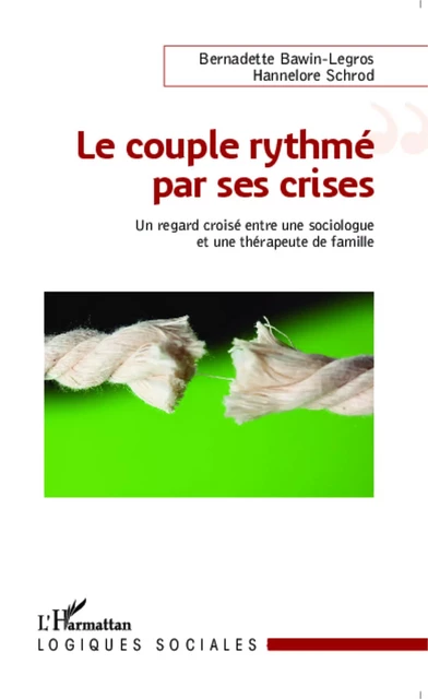 Le couple rythmé par ses crises - Bernadette Bawin-Legros, Hannelore Schrod - Editions L'Harmattan