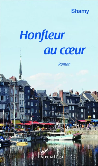 Honfleur au coeur - Shamy Chemini - Editions L'Harmattan