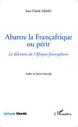 Abattre la Françafrique ou périr