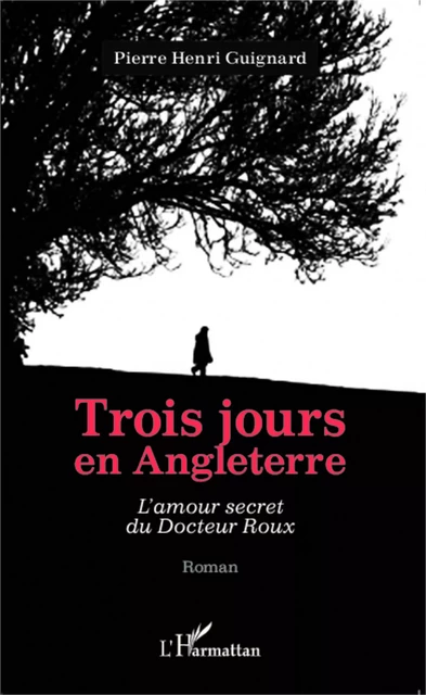 Trois jours en Angleterre - Pierre Henri Guignard - Editions L'Harmattan