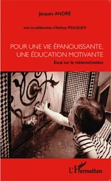 Pour une vie épanouissante, une éducation motivante