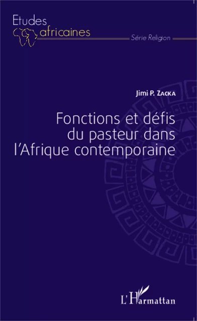 Fonctions et défis du pasteur dans l'Afrique contemporaine - Jimi P. Zacka - Editions L'Harmattan