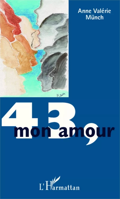 43, mon amour - Anne Valérie Münch - Editions L'Harmattan