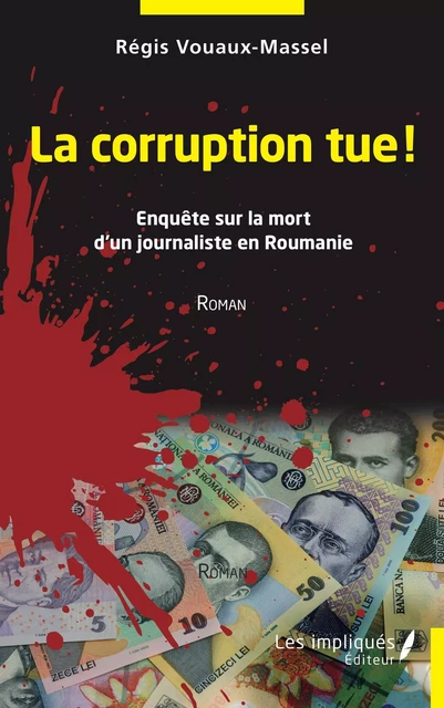 La corruption tue - Régis Vouaux-Massel - Les Impliqués