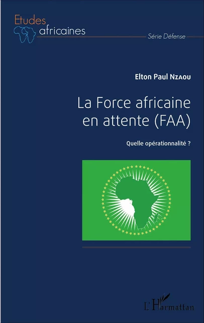 La Force africaine en attente (FAA) - Elton Paul Nzaou - Editions L'Harmattan