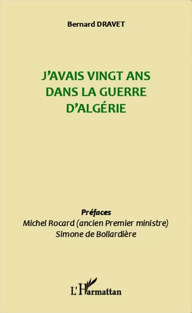 J'avais vingt ans dans la guerre d'Algérie - Bernard Dravet - Editions L'Harmattan