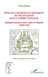 Rites de contrôle et pratiques de négociation dans l'empire espagnol