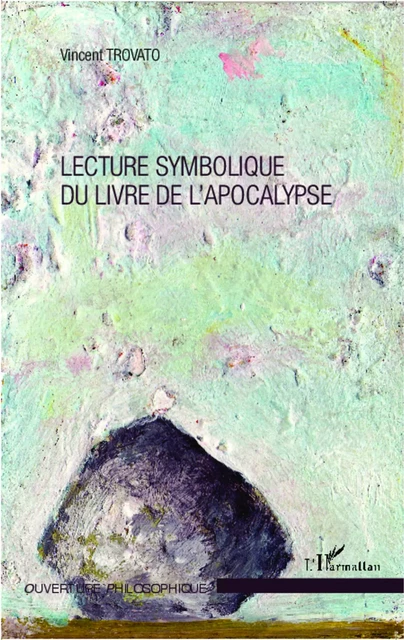 Lecture symbolique du livre de l'apocalypse - Vincent Trovato - Editions L'Harmattan