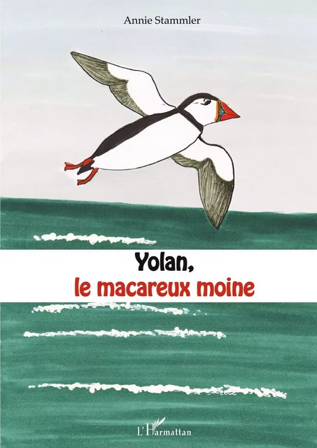 Yolan, le macareux moine - Annie Stammler - Editions L'Harmattan