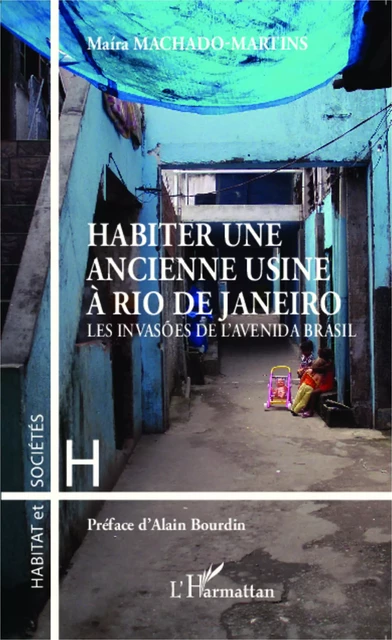 Habiter une ancienne usine à Rio de Janeiro - Maira Machado-Martins - Editions L'Harmattan