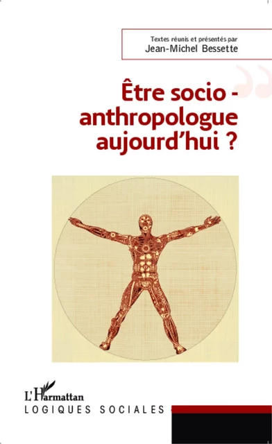 Etre socio-anthropologue aujourd'hui ? - Jean-Michel Bessette - Editions L'Harmattan