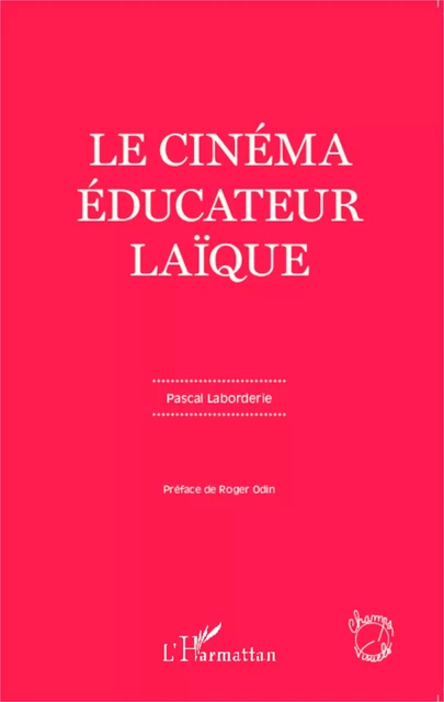 Le cinéma éducateur laïque - Pascal Laborderie - Editions L'Harmattan