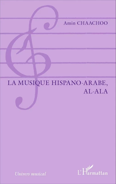 La musique hispano-arabe, al-Ala - Amin Chaachoo - Editions L'Harmattan