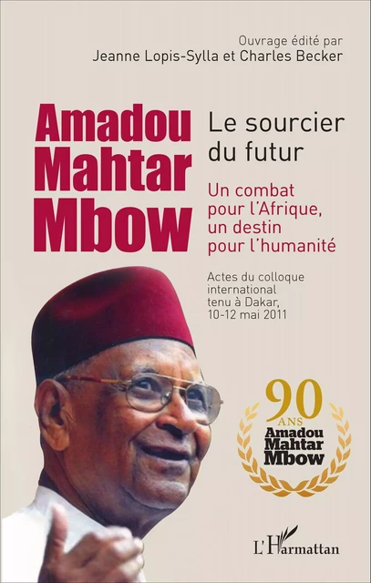 Amadou Mahtar Mbow - Jeanne Lopis-Sylla, Charles Becker - Editions L'Harmattan