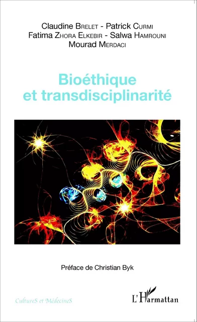 Bioéthique et transdisciplinarité - Claudine Brelet, Mourad Merdaci, Patrick Curmi, Fatima Zohra Elkebir, Salwa Hamrouni - Editions L'Harmattan