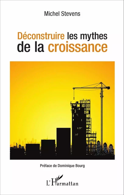 Déconstruire les mythes de la croissance - Michel STEVENS - Editions L'Harmattan