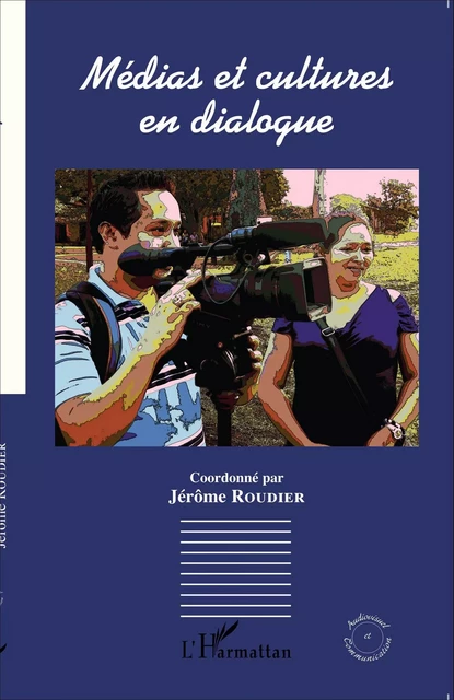 Médias et cultures en dialogue - Jérôme Roudier - Editions L'Harmattan