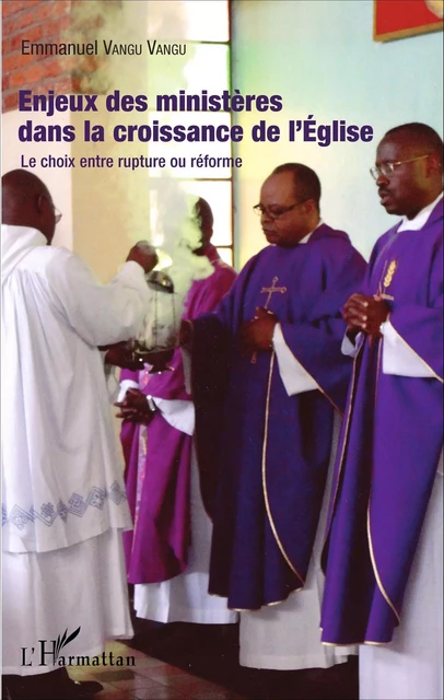 Enjeux des ministères dans la croissance de l'Eglise - Emmanuel Vangu Vangu - Editions L'Harmattan