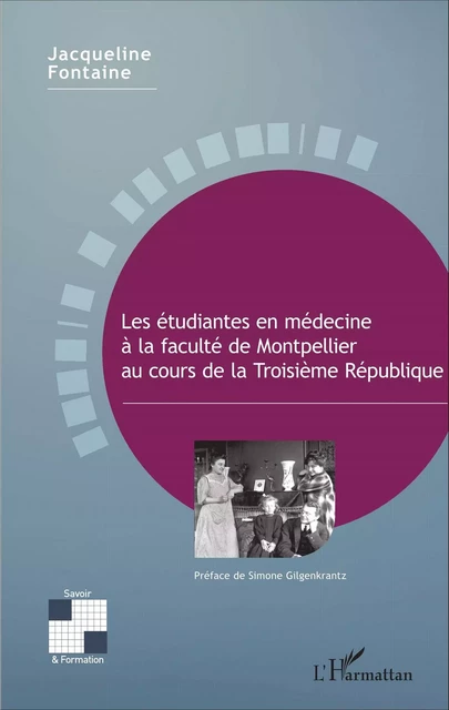 Les étudiantes en médecine à la faculté de Montpellier au cours de la Troisième République - Jacqueline Fontaine - Editions L'Harmattan