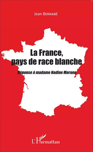 La France, pays de race blanche - Jean Bernabe - Editions L'Harmattan