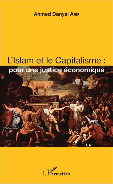 L'Islam et le Capitalisme : pour une justice économique - Ahmed Danyal Arif - Editions L'Harmattan