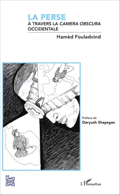 La Perse à travers la camera obscura occidentale - Hamed Fouladvind - Editions L'Harmattan