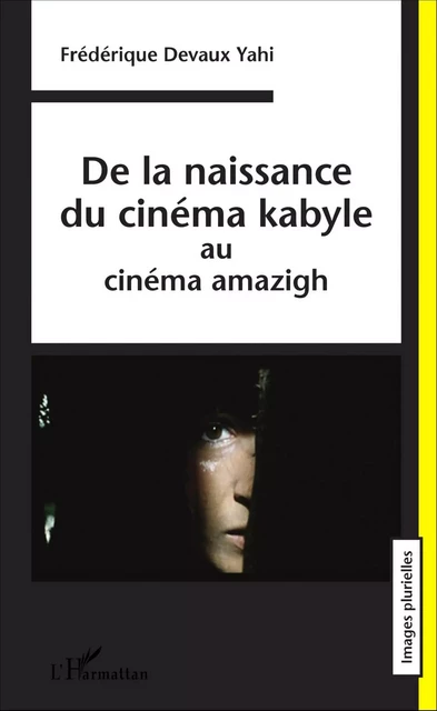 De la naissance du cinéma kabyle - Frédérique Devaux - Editions L'Harmattan