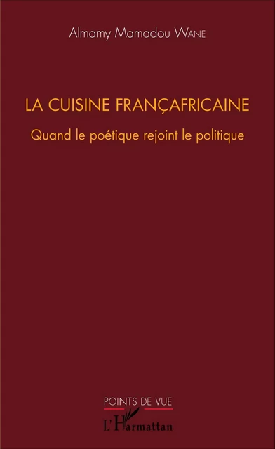 La cuisine françafricaine - Almamy Mamadou Wane - Editions L'Harmattan