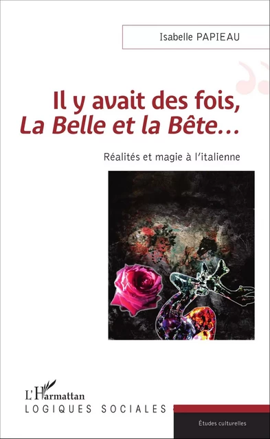 Il y avait des fois, <em>La Belle et la Bête</em>... - Isabelle Papieau - Editions L'Harmattan