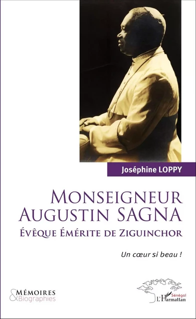 Monseigneur Augustin Sagna Evêque émérite de Ziguinchor - Joséphine Loppy - Editions L'Harmattan