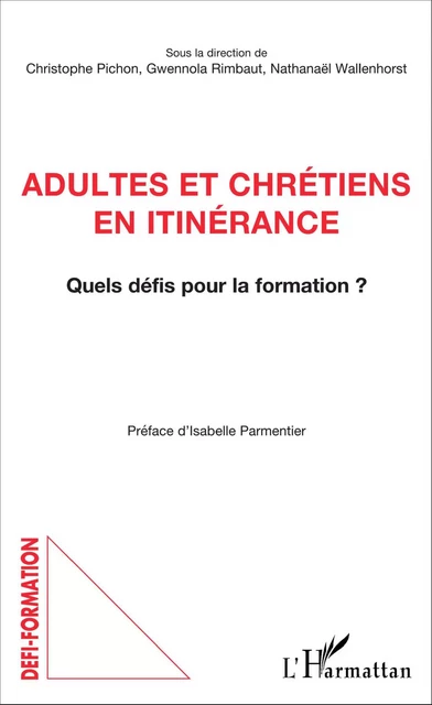 Adultes et chrétiens en itinérance - Gwennola Rimbaut, Nathanaël Wallenhorst, Christophe Pichon - Editions L'Harmattan