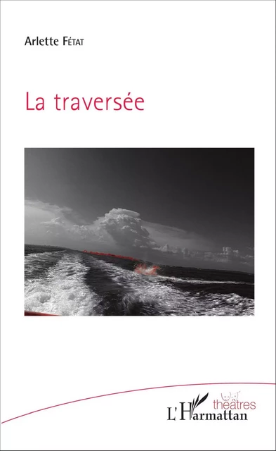 La traversée - Arlette Fétat - Editions L'Harmattan