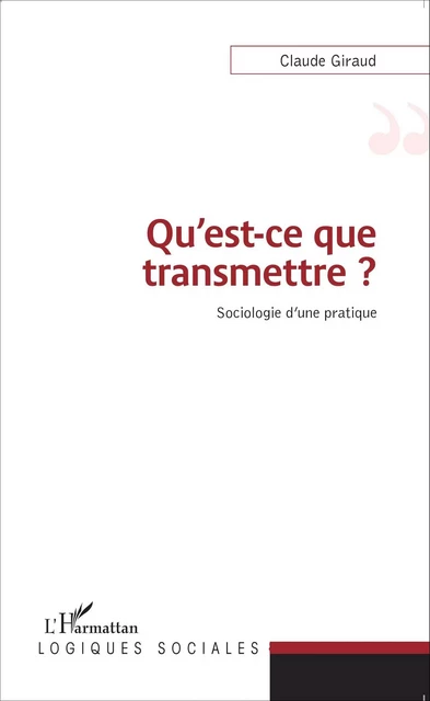 Qu'est-ce que transmettre ? - Claude Giraud - Editions L'Harmattan