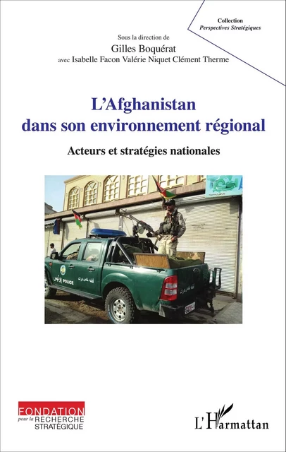 L'Afghanistan dans son environnement régional - Clément Therme, Gilles Boquérat, Isabelle Facon, Valérie Niquet - Editions L'Harmattan