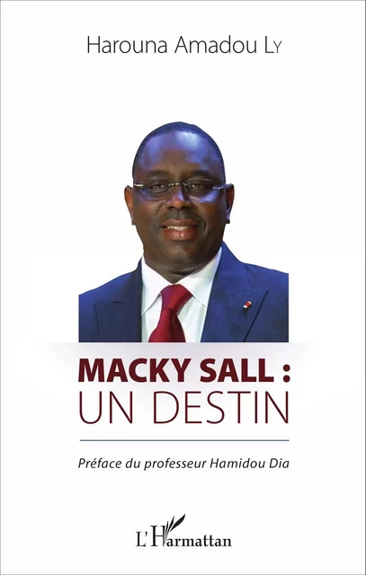 Macky Sall : un destin - Harouna Amadou Ly - Editions L'Harmattan