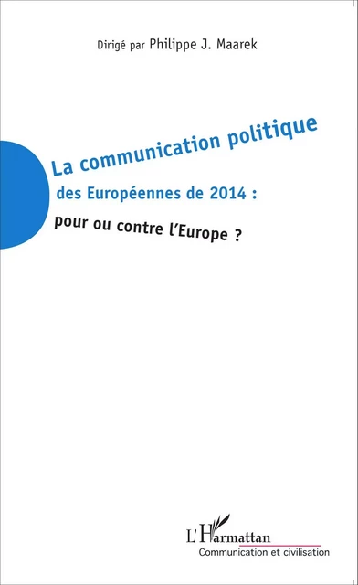 La communication politique des Européennes de 2014 : pour ou contre l'Europe ? - Philippe J. Maarek - Editions L'Harmattan