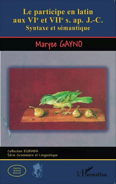 Le participe en latin aux VIe et VIIe s. ap. J-C. - Maryse Gayno - Editions L'Harmattan