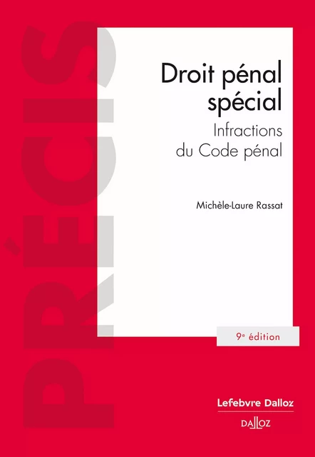 Droit pénal spécial - Infractions du Code pénal 9ed - Michèle-Laure Rassat - Groupe Lefebvre Dalloz